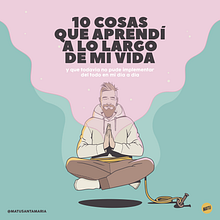 10 COSAS QUE APRENDÍ A LO LARGO DE MI VIDA. Traditional illustration, and Graphic Design project by Matu Santamaria - 12.15.2021