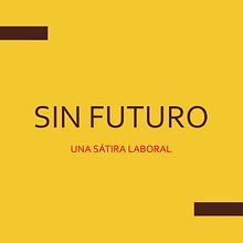 SIN FUTURO: Escritura de un guion audiovisual de comedia. Un progetto di Cinema, video e TV, Scrittura, Cinema, Produzione audiovisiva, Script, Narrativa e Scrittura di narrativa fiction di Ariel Reséndiz - 16.12.2021