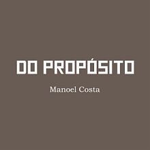 Projeto de Escrita: Do propósito. Un progetto di Scrittura, Creatività, Stor, telling e Narrativa di Manoel Costa - 14.12.2021