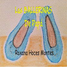Mi Proyecto del curso: Las Ballerinas de papá. Writing, Stor, telling, Children's Illustration, Creating with Kids, Narrative, Fiction Writing, Creative Writing, and Children's Literature project by Roxana H.M - 12.18.2021