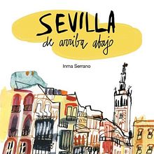 SEVILLA DE ARRIBA ABAJO. Ed. GUSTAVO GILI. . Un proyecto de Ilustración tradicional, Sketchbook, Dibujo e Ilustración editorial de Inma Serrano - 23.12.2021