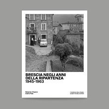 Brescia negli anni della ripartenza. 1945-1963. Un progetto di Design editoriale, Graphic design e Tipografia di laducafilippo - 22.11.2021