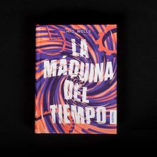 Austral editorial book cover “The time machine” by H. G. Wells . Design, Lettering, and Traditional illustration project by Adrià Molins - 01.13.2022