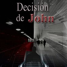 Mi Proyecto del curso: LA DECISIÓN DE JOHN. Projekt z dziedziny Pisanie, Stor, telling i Narracja użytkownika kevinjeorge10 - 22.01.2022