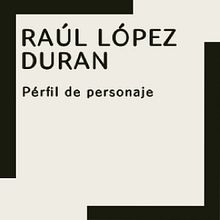 Mi Proyecto del curso: Psicología de personajes en relatos; Raúl López Duran. Writing, Narrative, Fiction Writing, and Creative Writing project by Benjamín Gómez Rojas - 01.24.2022
