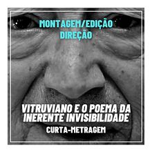 Vitruviano e o Poema da Inerente Invisibilidade (curta-metragem). Un proyecto de Cine de Sihan Felix - 02.04.2016