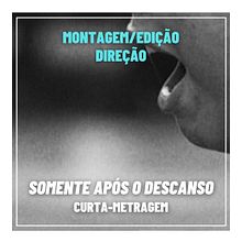 Somente Após o Descanso (curta-metragem). Un proyecto de Cine de Sihan Felix - 02.04.2020