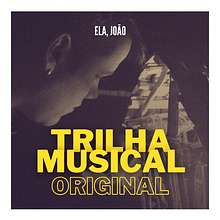 Ela, João (trilha musical original). Un proyecto de Música y Cine de Sihan Felix - 02.04.2019