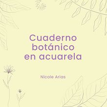 Mi Proyecto del curso: Cuaderno botánico en acuarela. Un proyecto de Ilustración tradicional, Pintura a la acuarela, Ilustración botánica y Sketchbook de Nicole Arias Hernández - 03.02.2022