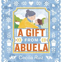 A Gift From Abuela. Traditional illustration, Stor, telling, Picturebook, Writing, and Design project by Cecilia Ruiz - 02.16.2022