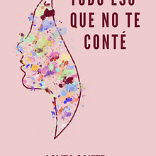 Todo eso que no te conté. Projekt z dziedziny Pisanie użytkownika Lola Gajete Ortega - 16.03.2022