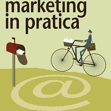 Email Marketing in pratica. Non-Fiction Writing, and Digital Marketing project by Alessandra Farabegoli - 03.10.2014