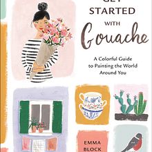 Get Started with Gouache. Un proyecto de Ilustración tradicional, Pintura, Sketchbook, Teoría del color y Pintura gouache de Emma Block - 12.04.2022