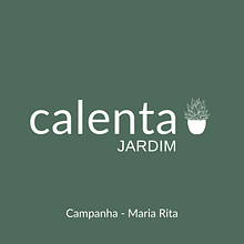 Campanha Calenta Jardins - Maria Rita  Ein Projekt aus dem Bereich Werbung, Marketing, Cop, writing, Kreativität und Content Writing von Maria Rita - 22.04.2022