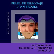 Lynn Brooks. Mi proyecto del curso: Psicología de personajes en relatos. Een project van Schrijven, Verhaallijn, Fictie schrijven y Creatief schrijven van Lucero Xerami Bautista Cuéllar - 13.09.2022