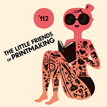 112: The Little Friends of Printmaking!. Een project van Zeefdruk, Stor, telling, Podcasting,  Ontwerp y Traditionele illustratie van Diana Varma - 02.06.2022