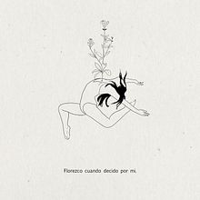 Florezco cuando decido por mi . Un progetto di Illustrazione tradizionale di Lucia Serrano - 17.06.2022