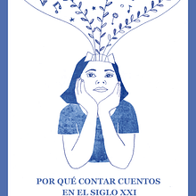 Libro "Por qué contar cuentos en el siglo XXI". Un projet de Écriture de non-fiction, Stor, telling , et Éducation de Andrés Montero - 28.07.2022