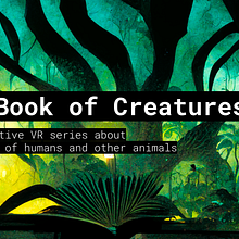 The Book of Creatures – Virtual Reality Interactive series . % Kim-Leigh Pontin tarafından hazırlanan Tasarım, Geleneksel illüstras, on, Programlama, UX / UI, 3D, Animas, on, Sanat Yönetmenliği, Karakter Tasarımı, Tasarım Yönetimi, Multimed, a, Yazma, O, Ve un Tasarımı projesi - 07.30.2022