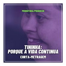 Tininha: porque a vida continua (curta-metragem). Un proyecto de Cine, vídeo, televisión y Cine de Paula Pardillos - 02.04.2021