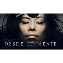 DESDE TU MENTE (2021). Un proyecto de Cine, vídeo y televisión de Ricardo Rosales - 04.08.2022