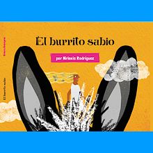 El burrito sabio . Un proyecto de Diseño, Ilustración tradicional, Collage, Ilustración digital, Ilustración infantil, Diseño digital y Álbum ilustrado						 de Nirioxis Rodríguez Pérez - 26.02.2022