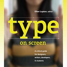 Type on Screen. Un progetto di Graphic design e Tipografia di Ellen Lupton - 17.08.2022