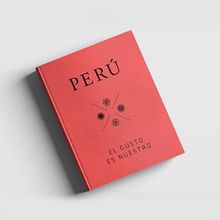 Coedición y redacción del libro Perú el Gusto es Nuestro, 12 años de gastronomía peruana. Un proyecto de Escritura de Paola Miglio Rossi - 16.10.2018