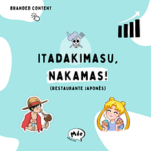 Branded content de "Itadakimasu, Nakamas!". Un proyecto de Br, ing e Identidad, Consultoría creativa, Marketing, Redes Sociales, Marketing Digital, Marketing de contenidos, Gestión y productividad							 de María Martínez Calderón - 15.09.2022
