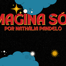 Imagina Só. Writing, and Content Writing project by nathaliapandelo - 10.04.2022