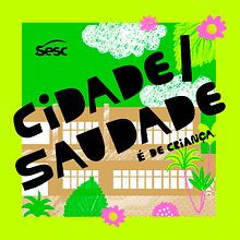 Cidade / Saudade. Design, Children's Illustration, Content Writing, Education, Art Direction, and Animated Illustration project by Estúdio Voador - 10.07.2022