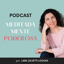 Tráiler del podcast MeditadaMente Poderosa. Een project van Marketing, Digitale marketing,  Contentmarketing, Communicatie, Podcasting y Audio van Lara Zilvetti Loggia - 15.10.2022