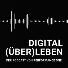 "Digital (über)leben" - Der Podcast von PERFORMANCE ONE. Podcasting project by Nicola-André Hagmann - 10.06.2022