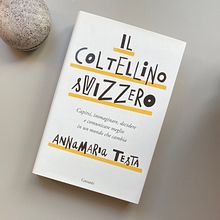 Il coltellino svizzero – Capirsi, immaginare, decidere e comunicare meglio in un mondo che cambia. Een project van  Creativiteit y Communicatie van Annamaria Testa - 22.10.2022
