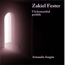 Zakiel Fester y la humanidad perdida.. Writing, Narrative, Fiction Writing, and Creative Writing project by armando chief - 11.14.2022