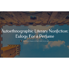 Eulogy for a Perfume. Un proyecto de Escritura de no ficción y Escritura creativa de Annie Shapero - 21.05.2022