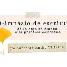 Mi proyecto del curso: Gimnasio de escritura: de la hoja en blanco a la práctica cotidiana. Writing, Creativit, Stor, telling, Narrative, and Creative Writing project by Ana Oliver - 01.17.2023