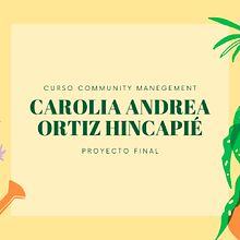 Proyecto final Community Management - Carolina Andrea Ortiz Hincapié. Social Media, Digital Marketing, Content Marketing, Facebook Marketing & Instagram Marketing project by Carolina Andrea Ortiz Hincapié - 01.26.2023