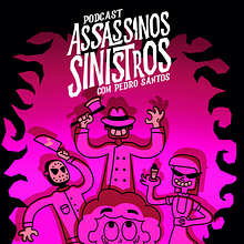 Podcast Assassinos Sinistros. Narrative, Non-Fiction Writing, Podcasting, and Audio project by Pedro Santos - 03.06.2023