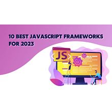 Top 10 Best Javascript Frameworks for 2023 Ein Projekt aus dem Bereich Programmierung, Informatik, Informationsdesign, Webentwicklung, Webdesign, HTML, JavaScript und CSS von mahipal_nehra - 16.03.2023