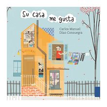 SU CASA ME GUSTA. Un progetto di Design, Illustrazione tradizionale, Architettura, Design editoriale, Bozzetti, Illustrazione digitale, Illustrazione infantile, Architettura digitale, Illustrazione architettonica, Sketchbook, Narrativa, Illustrazione editoriale, Letteratura per bambini e ragazzi	 e Albo illustrato di Carlos Díaz Consuegra - 26.03.2023