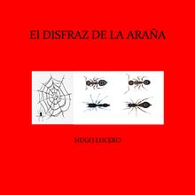 EL DISFRAZ DE LA ARAÑA. Writing, Narrative, Stor, and telling project by Hugo Lucero - 03.19.2023