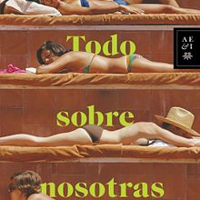 Todo sobre nosotras. Fiction Writing, Creative Writing, Writing, and Narrative project by Mónica Lavín - 06.14.2023