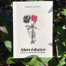 Livre - Abécédaire dans le jardin de ma mère . Un progetto di Scrittura, Direzione artistica, Scrittura creativa e Albo illustrato di Manon Vincent - 11.12.2023