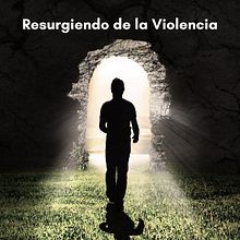 Resurgiendo de la Violencia. Un proyecto de Escritura de Francisco Javier Parra Loaiza - 10.01.2023