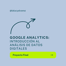 Mi proyecto del curso: Google Analytics: introducción al análisis de datos digitales. Marketing, Digital Marketing, Growth Marketing, and SEM project by Lucía Álvarez Prieto - 09.03.2023