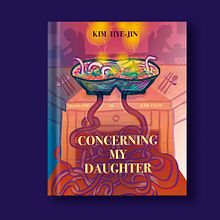 Book Cover - Kim Hye-Jin | Concerning my daughter. Editorial Illustration, and Editorial Design project by Patrycja Loraj - 11.07.2023
