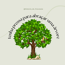 Tenha pressa para abraçar uma árvore. Education project by Luciane S - 11.19.2023