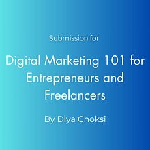 My project for course: Digital Marketing 101 for Entrepreneurs and Freelancers. Un proyecto de Marketing, Redes Sociales, Marketing Digital, Mobile marketing, Marketing de contenidos, Marketing para Facebook, Marketing para Instagram y Growth Marketing de Diya Choksi - 25.11.2023