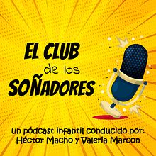 El Club de los Soñadores. Education, Podcasting, Creating with Kids, Stor, telling, Script, Fiction Writing, and Audio project by Valeria Marcon Gamboa - 11.28.2023